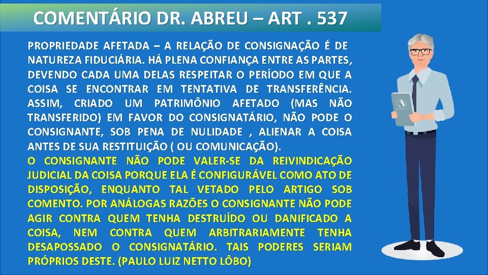 COMENTÁRIO DR. ABREU – ART. 537 PROPRIEDADE AFETADA – A RELAÇÃO DE CONSIGNAÇÃO É