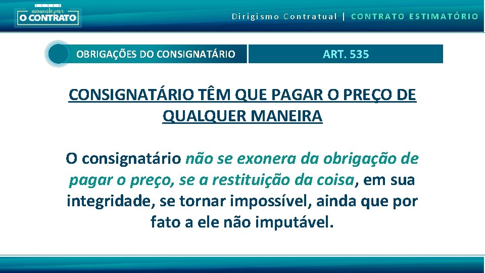 Dirigismo Contratual | CONTRATO ESTIMATÓRIO OBRIGAÇÕES DO CONSIGNATÁRIO ART. 535 CONSIGNATÁRIO TÊM QUE PAGAR