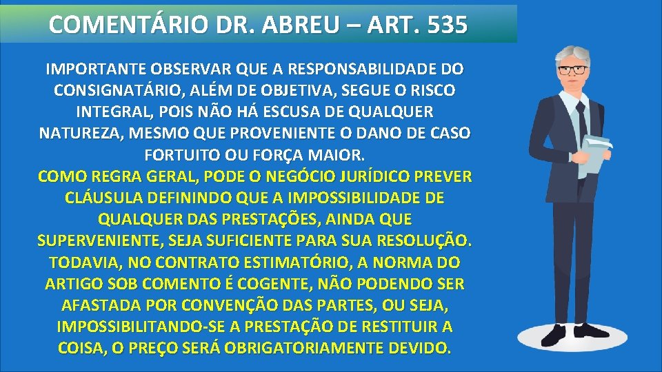 COMENTÁRIO DR. ABREU – ART. 535 IMPORTANTE OBSERVAR QUE A RESPONSABILIDADE DO CONSIGNATÁRIO, ALÉM