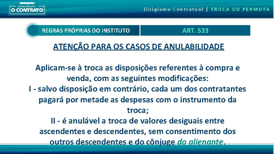 Dirigismo Contratual | TROCA OU PERMUTA REGRAS PRÓPRIAS DO INSTITUTO ART. 533 ATENÇÃO PARA