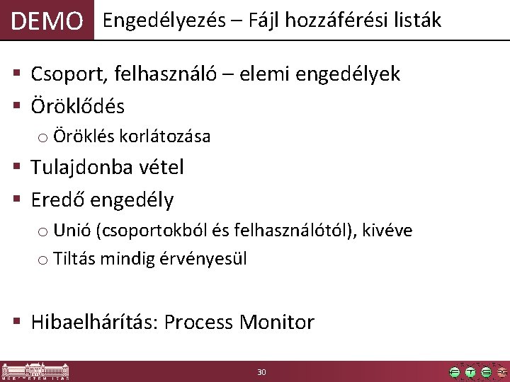 DEMO Engedélyezés – Fájl hozzáférési listák § Csoport, felhasználó – elemi engedélyek § Öröklődés