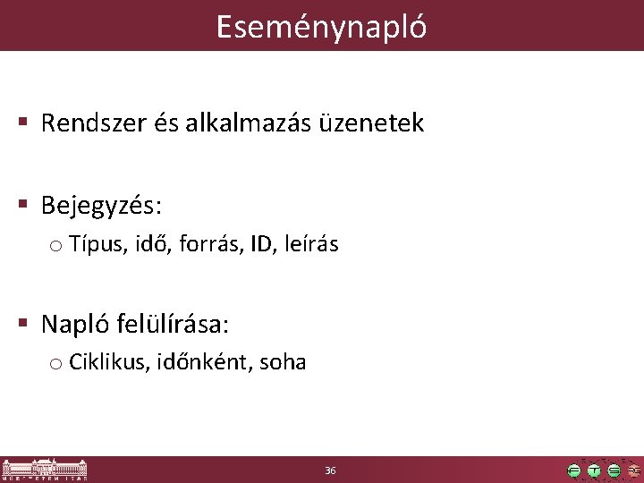 Eseménynapló § Rendszer és alkalmazás üzenetek § Bejegyzés: o Típus, idő, forrás, ID, leírás