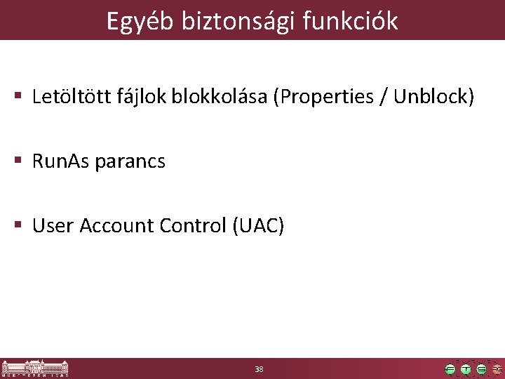 Egyéb biztonsági funkciók § Letöltött fájlok blokkolása (Properties / Unblock) § Run. As parancs