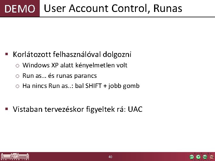 DEMO User Account Control, Runas § Korlátozott felhasználóval dolgozni o Windows XP alatt kényelmetlen