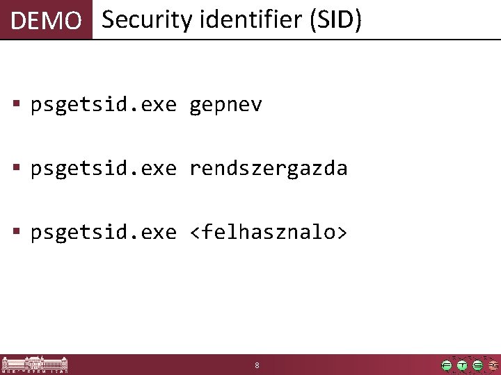 DEMO Security identifier (SID) § psgetsid. exe gepnev § psgetsid. exe rendszergazda § psgetsid.