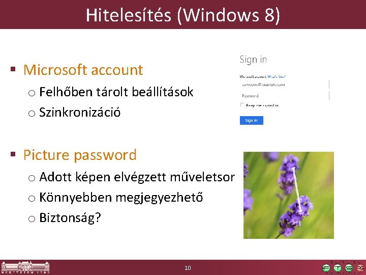 Hitelesítés (Windows 8) § Microsoft account o Felhőben tárolt beállítások o Szinkronizáció § Picture