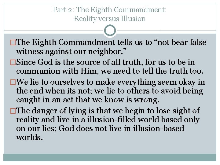 Part 2: The Eighth Commandment: Reality versus Illusion �The Eighth Commandment tells us to