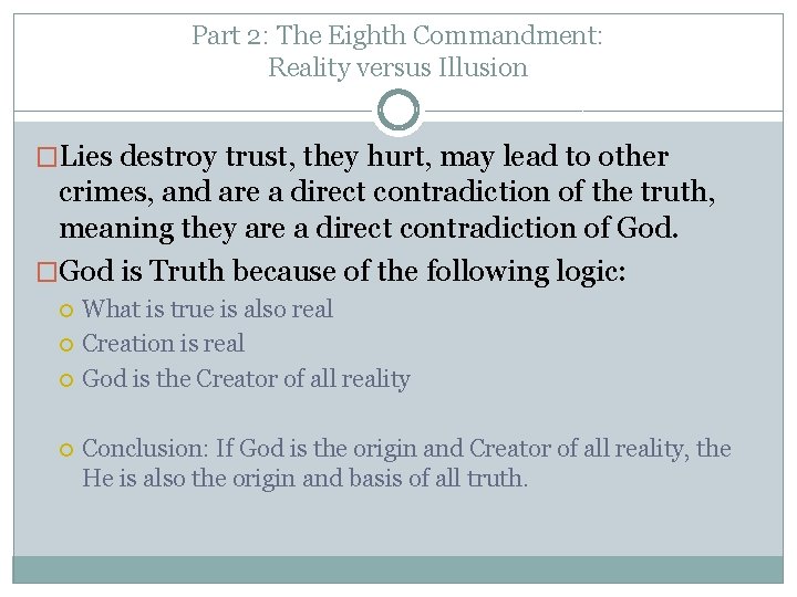 Part 2: The Eighth Commandment: Reality versus Illusion �Lies destroy trust, they hurt, may