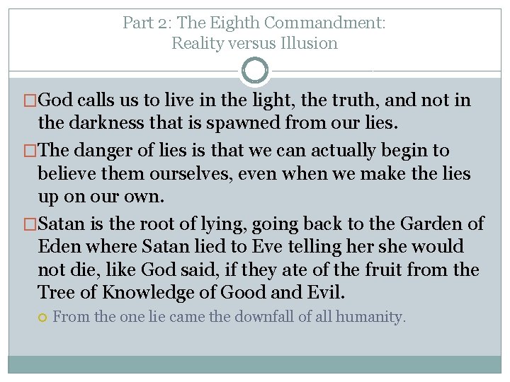 Part 2: The Eighth Commandment: Reality versus Illusion �God calls us to live in