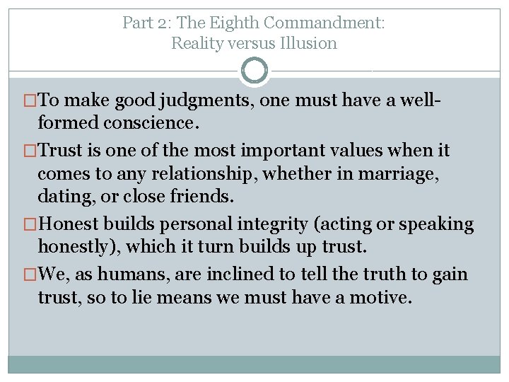 Part 2: The Eighth Commandment: Reality versus Illusion �To make good judgments, one must