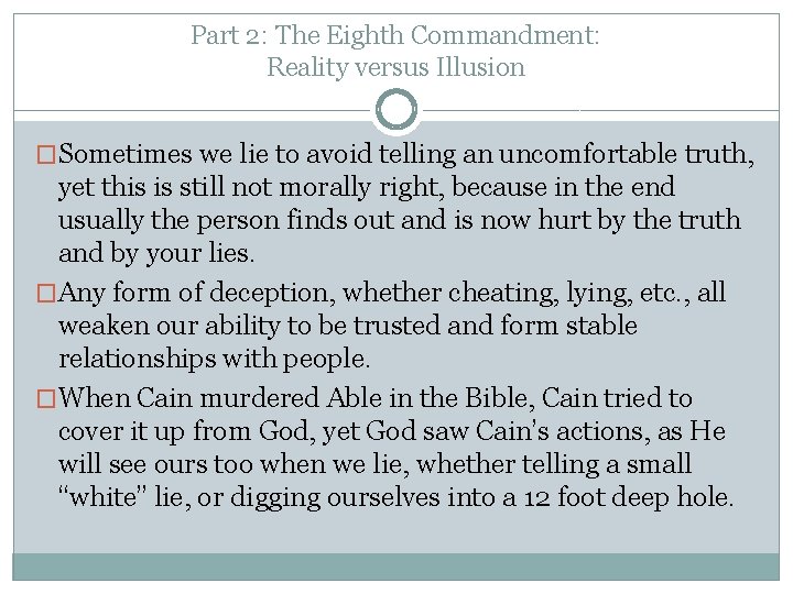 Part 2: The Eighth Commandment: Reality versus Illusion �Sometimes we lie to avoid telling