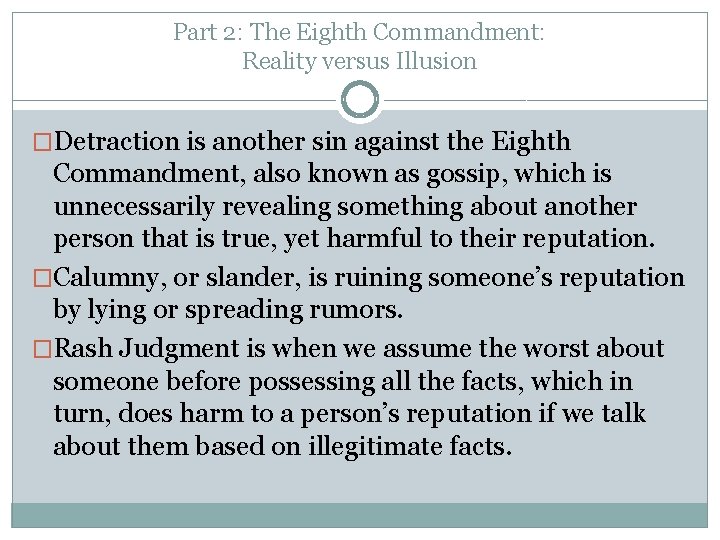 Part 2: The Eighth Commandment: Reality versus Illusion �Detraction is another sin against the