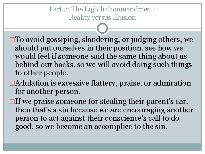 Part 2: The Eighth Commandment: Reality versus Illusion �To avoid gossiping, slandering, or judging
