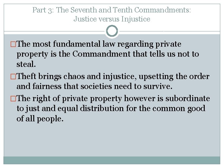 Part 3: The Seventh and Tenth Commandments: Justice versus Injustice �The most fundamental law