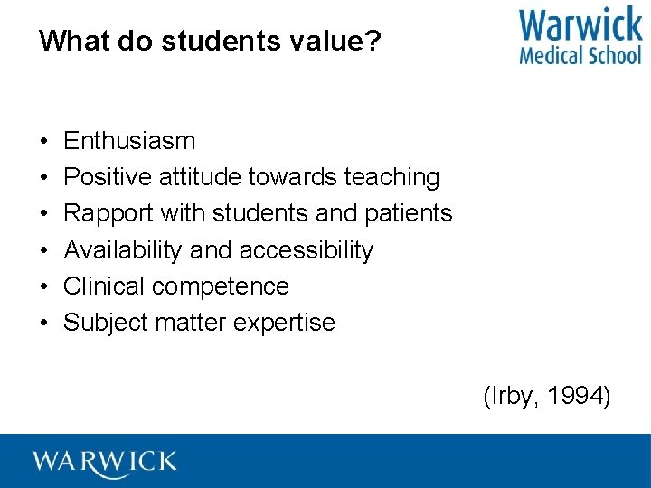 What do students value? • • • Enthusiasm Positive attitude towards teaching Rapport with