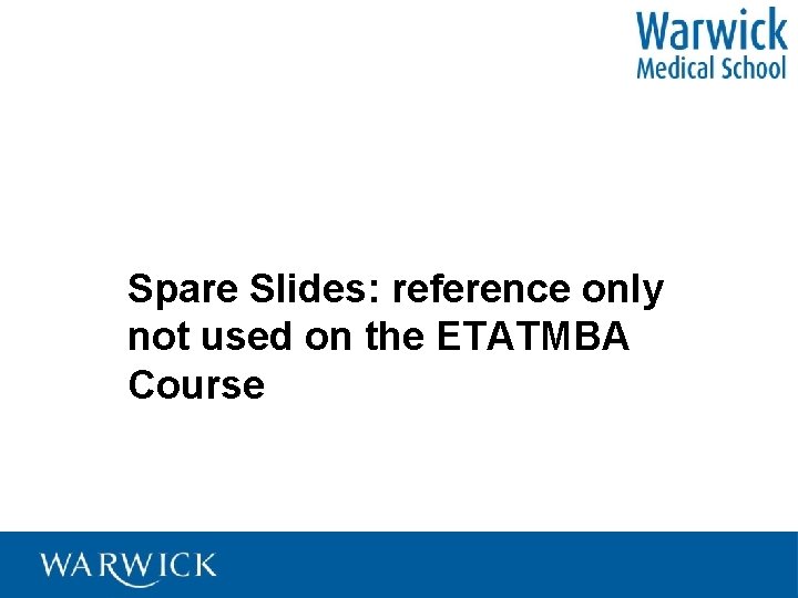 Spare Slides: reference only not used on the ETATMBA Course 