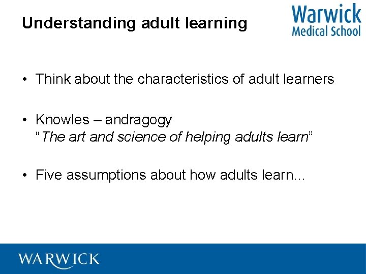 Understanding adult learning • Think about the characteristics of adult learners • Knowles –