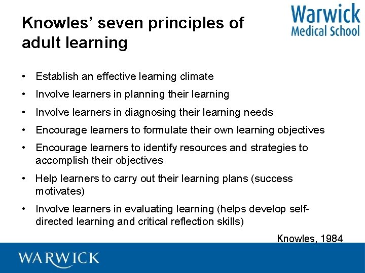 Knowles’ seven principles of adult learning • Establish an effective learning climate • Involve