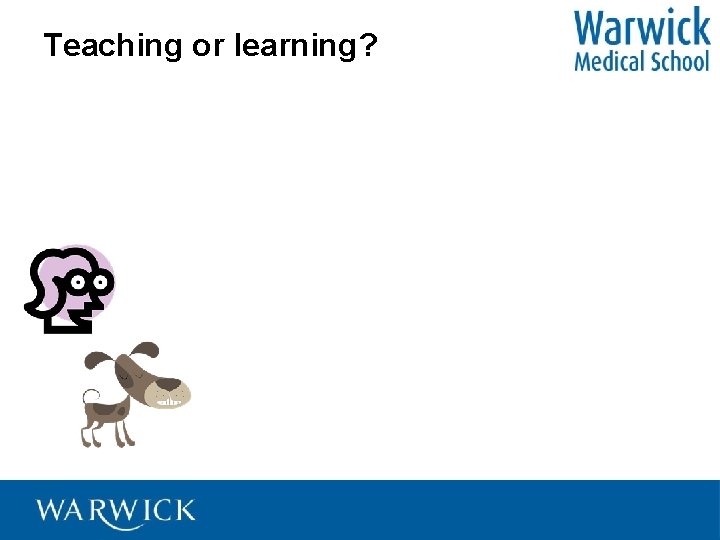 Teaching or learning? 