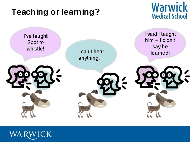 Teaching or learning? I’ve taught Spot to whistle! I can’t hear anything… I said