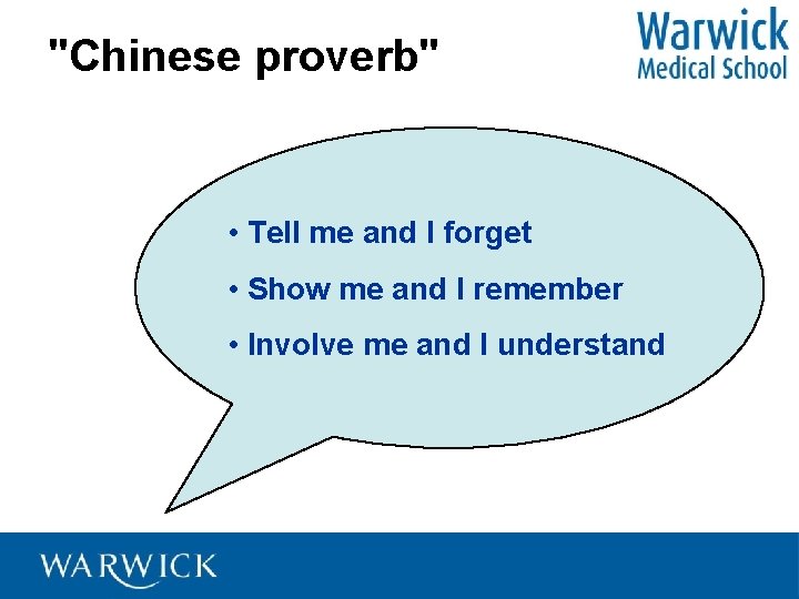 "Chinese proverb" • Tell me and I forget • Show me and I remember