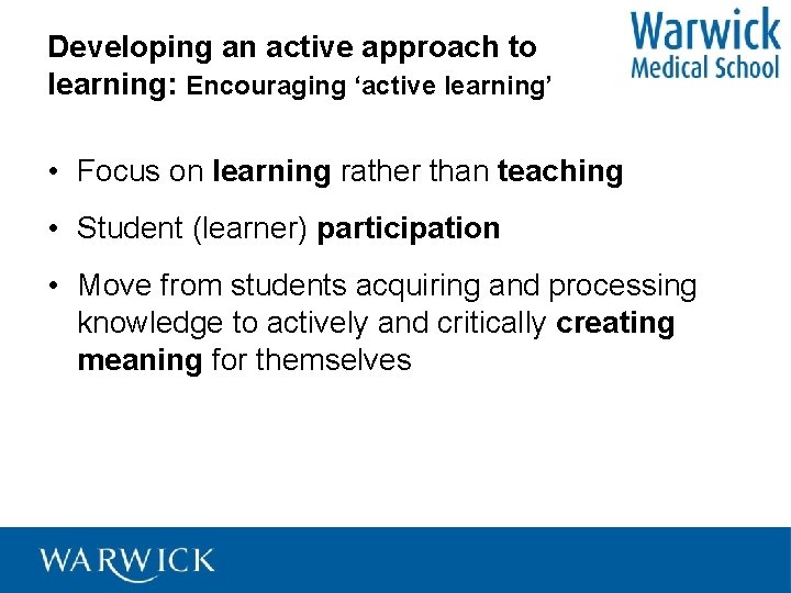 Developing an active approach to learning: Encouraging ‘active learning’ • Focus on learning rather