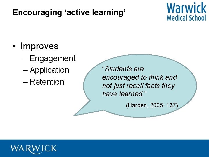 Encouraging ‘active learning’ • Improves – Engagement – Application – Retention “Students are encouraged