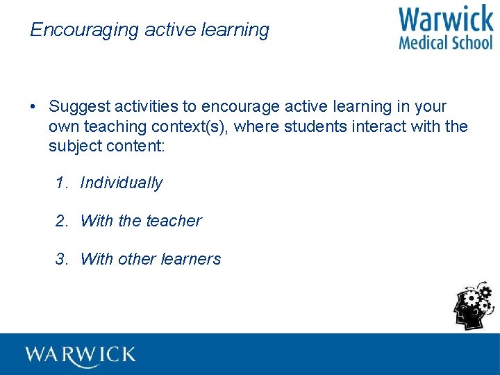 Encouraging active learning • Suggest activities to encourage active learning in your own teaching