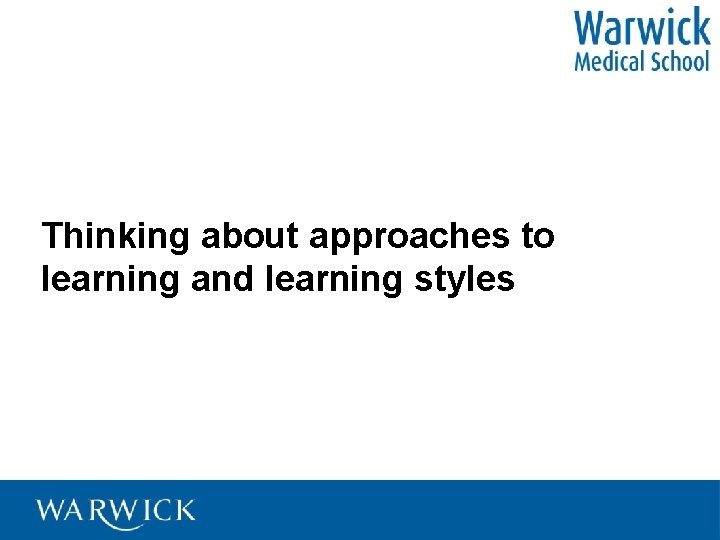 Thinking about approaches to learning and learning styles 