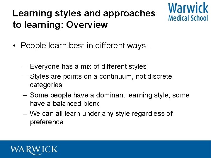 Learning styles and approaches to learning: Overview • People learn best in different ways…