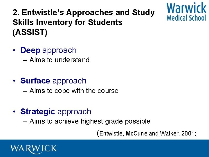 2. Entwistle’s Approaches and Study Skills Inventory for Students (ASSIST) • Deep approach –