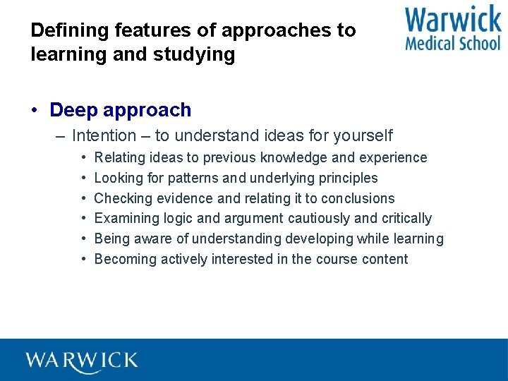Defining features of approaches to learning and studying • Deep approach – Intention –