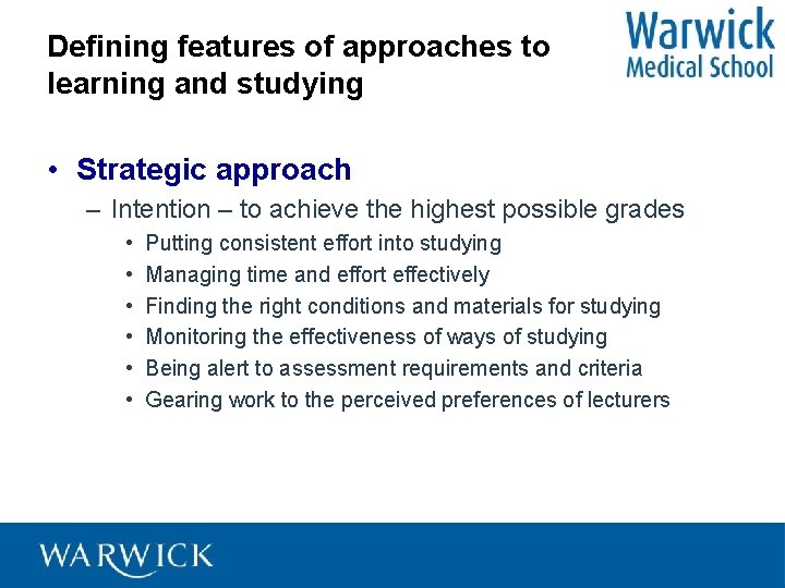 Defining features of approaches to learning and studying • Strategic approach – Intention –