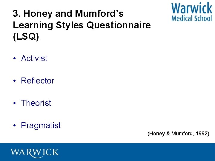 3. Honey and Mumford’s Learning Styles Questionnaire (LSQ) • Activist • Reflector • Theorist