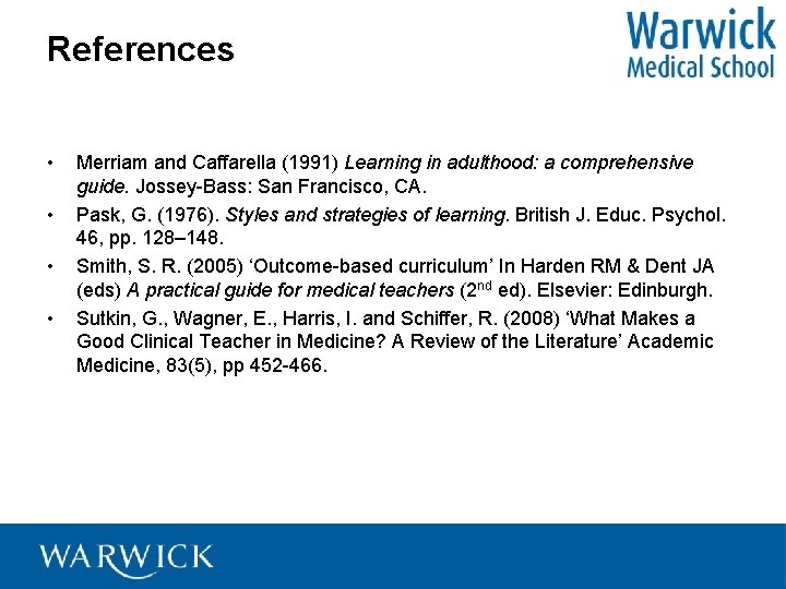 References • • Merriam and Caffarella (1991) Learning in adulthood: a comprehensive guide. Jossey-Bass: