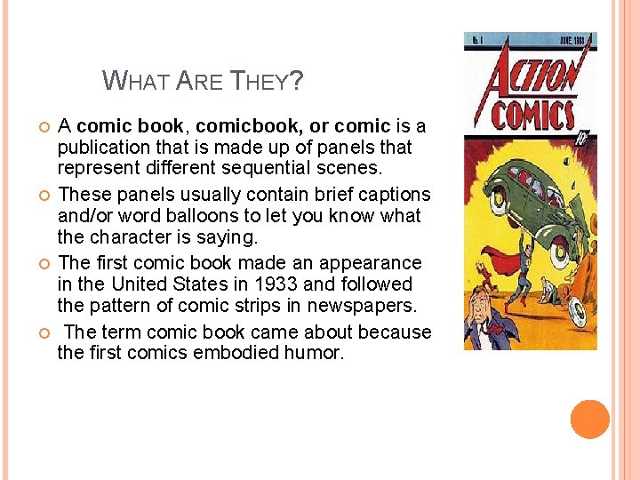 WHAT ARE THEY? A comic book, comicbook, or comic is a publication that is