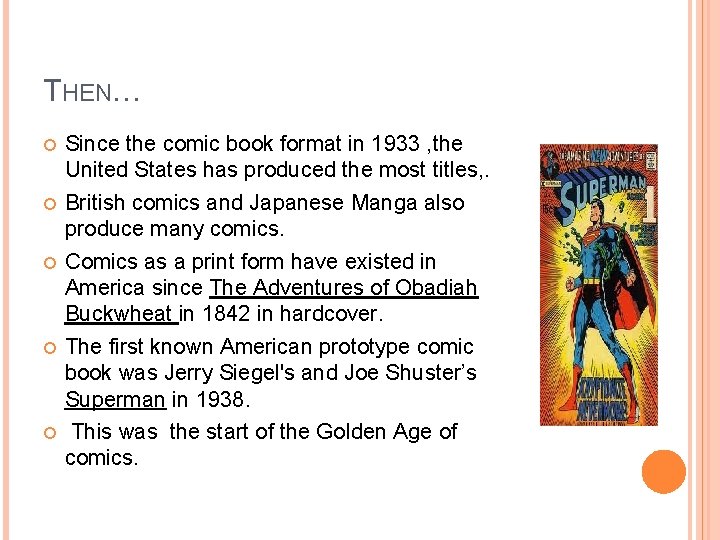 THEN… Since the comic book format in 1933 , the United States has produced