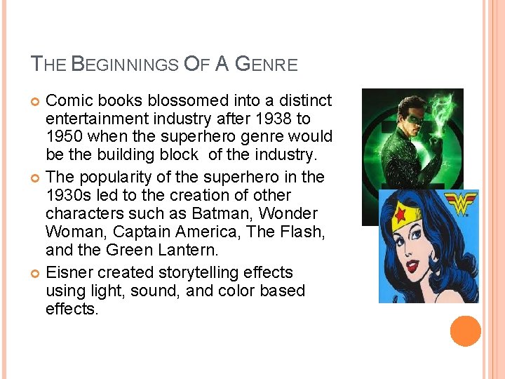 THE BEGINNINGS OF A GENRE Comic books blossomed into a distinct entertainment industry after