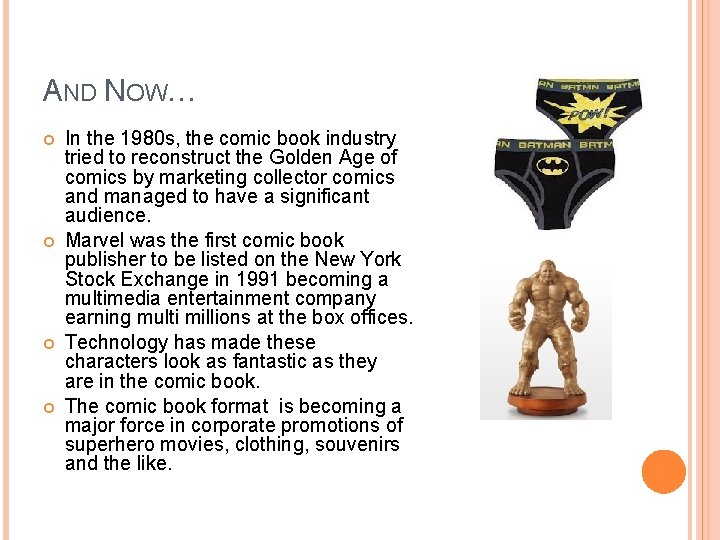 AND NOW… In the 1980 s, the comic book industry tried to reconstruct the