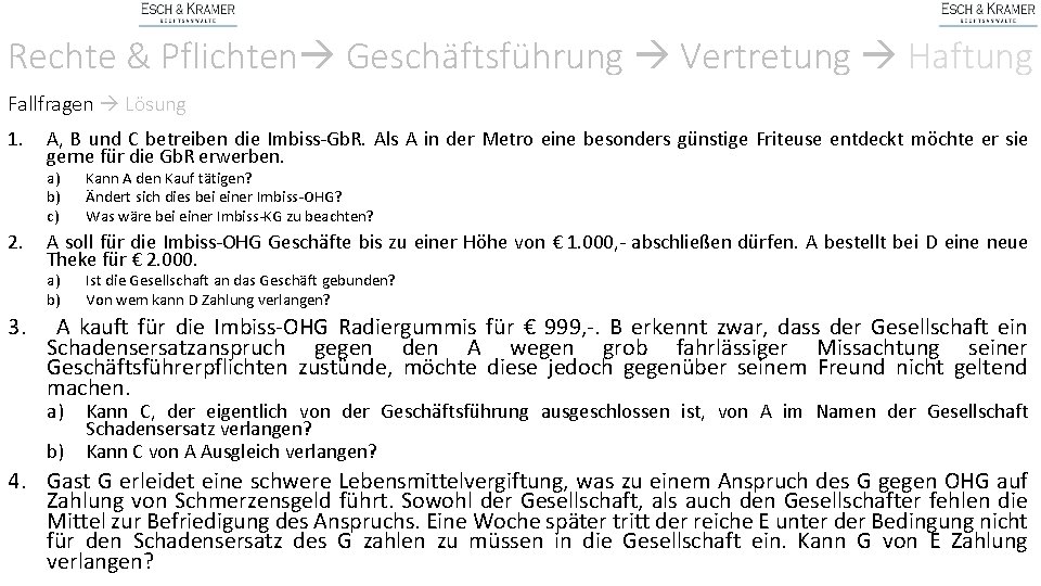 Rechte & Pflichten Geschäftsführung Vertretung Haftung Fallfragen Lösung 1. A, B und C betreiben