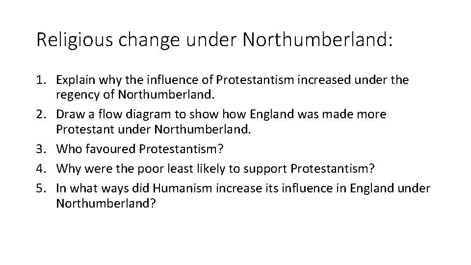 Religious change under Northumberland: 1. Explain why the influence of Protestantism increased under the