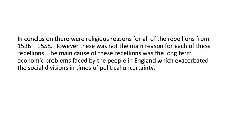 In conclusion there were religious reasons for all of the rebellions from 1536 –