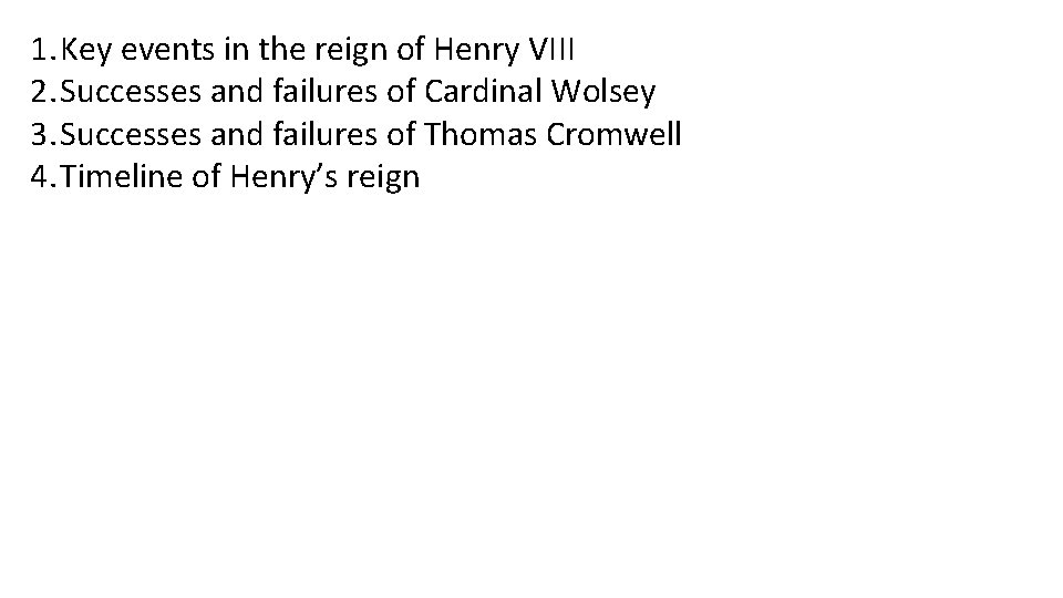 1. Key events in the reign of Henry VIII 2. Successes and failures of