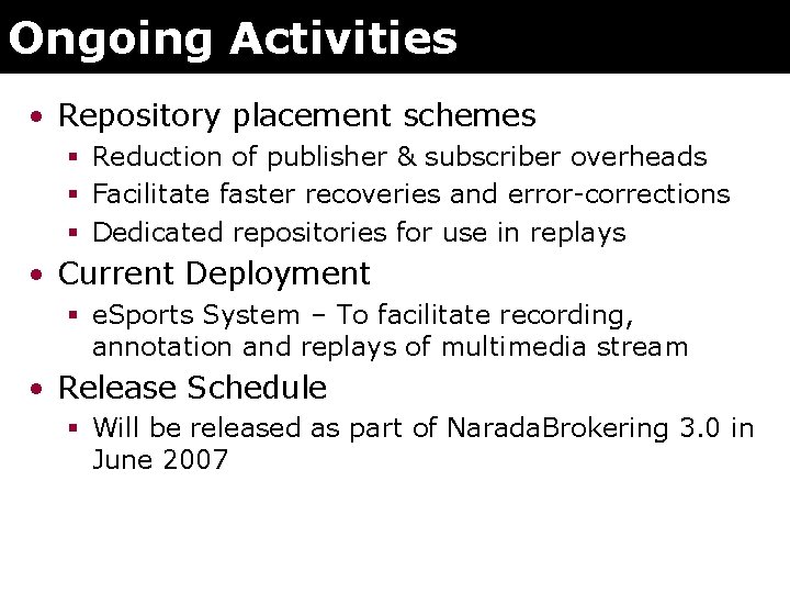Ongoing Activities • Repository placement schemes § Reduction of publisher & subscriber overheads §