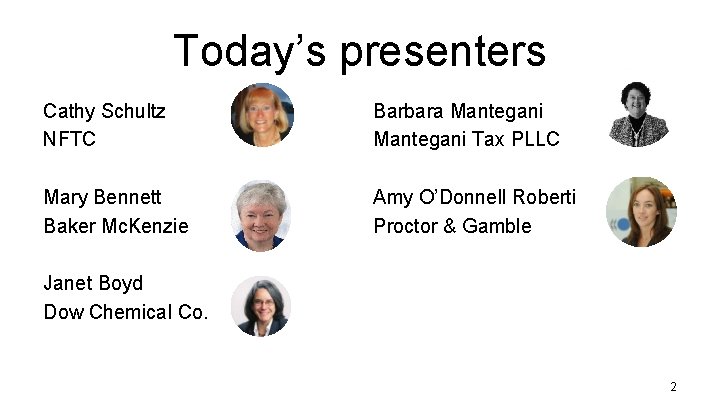 Today’s presenters Cathy Schultz NFTC Barbara Mantegani Tax PLLC Mary Bennett Baker Mc. Kenzie