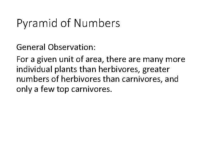 Pyramid of Numbers General Observation: For a given unit of area, there are many