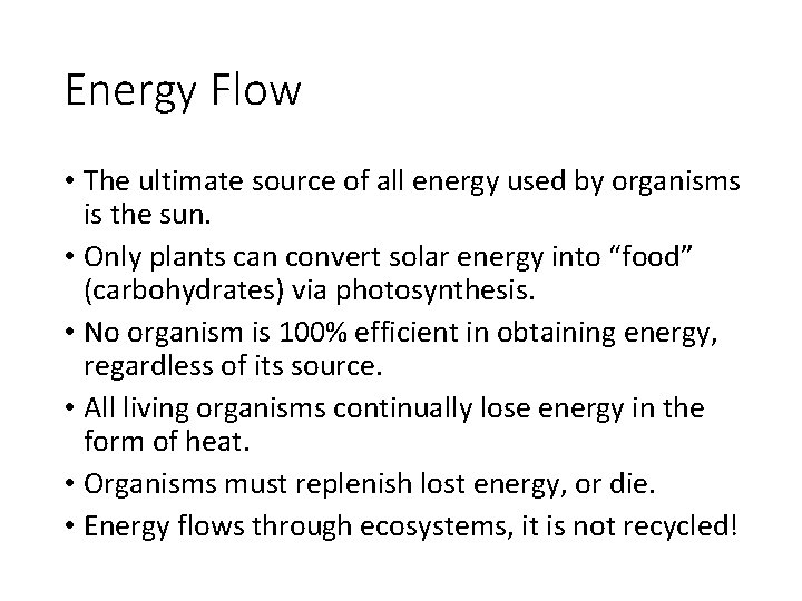 Energy Flow • The ultimate source of all energy used by organisms is the