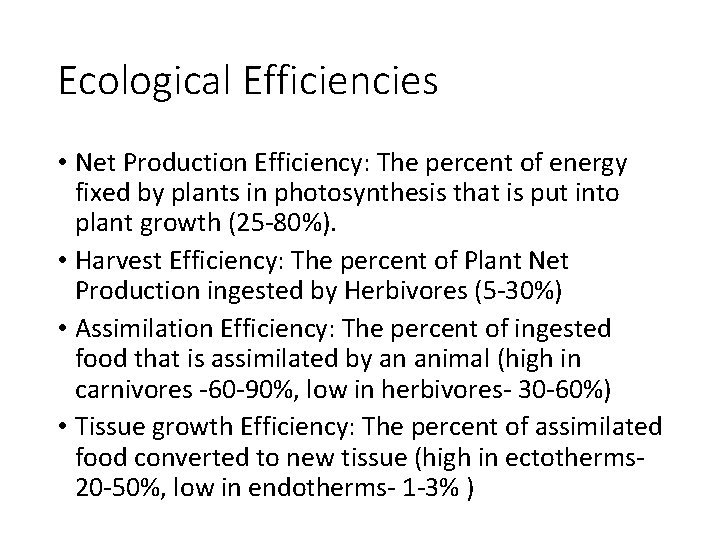 Ecological Efficiencies • Net Production Efficiency: The percent of energy fixed by plants in
