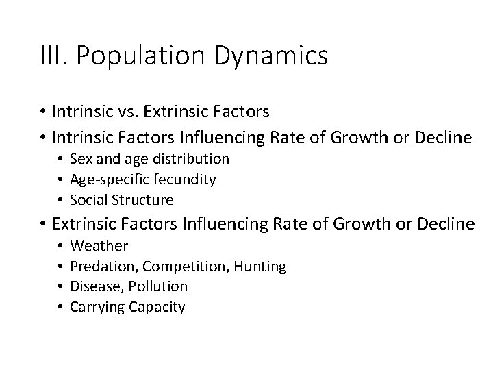 III. Population Dynamics • Intrinsic vs. Extrinsic Factors • Intrinsic Factors Influencing Rate of