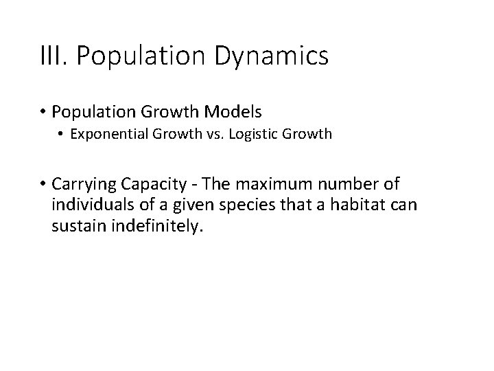 III. Population Dynamics • Population Growth Models • Exponential Growth vs. Logistic Growth •